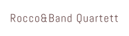 Rocco&Band Quartett